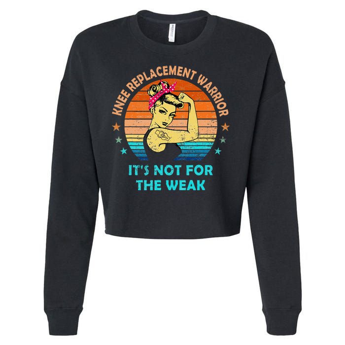 Knee Replacement Warrior ItS Not For The Weak Strong Cropped Pullover Crew