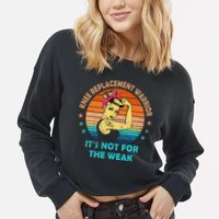Knee Replacement Warrior ItS Not For The Weak Strong Cropped Pullover Crew