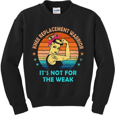 Knee Replacement Warrior ItS Not For The Weak Strong Kids Sweatshirt