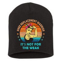 Knee Replacement Warrior ItS Not For The Weak Strong Short Acrylic Beanie