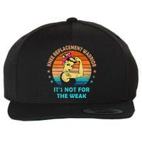 Knee Replacement Warrior ItS Not For The Weak Strong Wool Snapback Cap