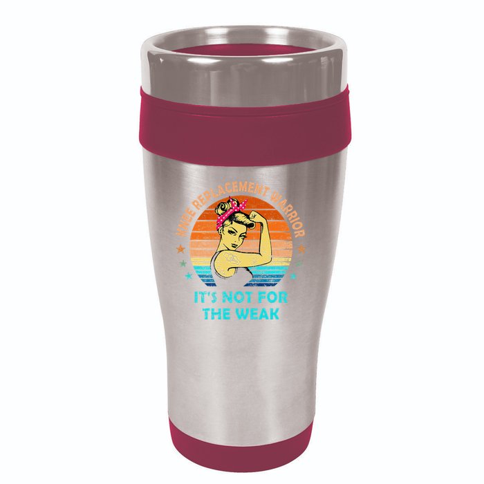 Knee Replacement Warrior ItS Not For The Weak Strong 16oz Travel Tumbler