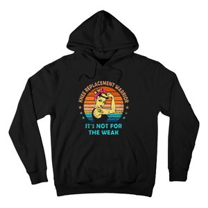 Knee Replacement Warrior ItS Not For The Weak Strong Women Hoodie