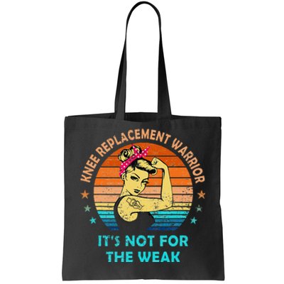 Knee Replacement Warrior ItS Not For The Weak Strong Women Tote Bag