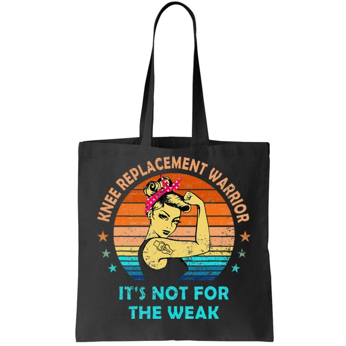 Knee Replacement Warrior ItS Not For The Weak Strong Women Tote Bag