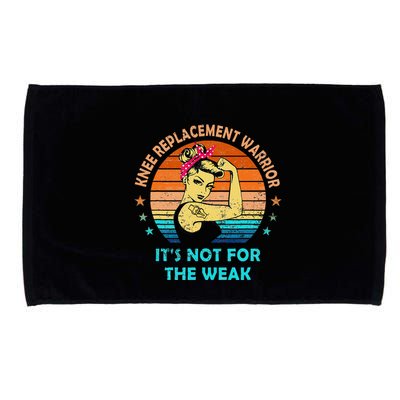 Knee Replacement Warrior ItS Not For The Weak Strong Women Microfiber Hand Towel
