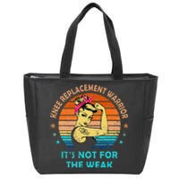 Knee Replacement Warrior ItS Not For The Weak Strong Women Zip Tote Bag