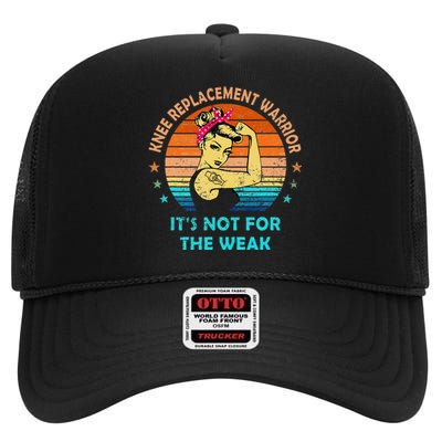 Knee Replacet Warrior ItS Not For The Weak High Crown Mesh Back Trucker Hat