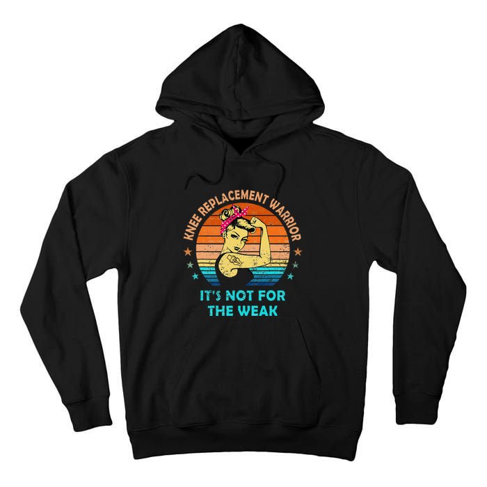 Knee Replacet Warrior ItS Not For The Weak Tall Hoodie