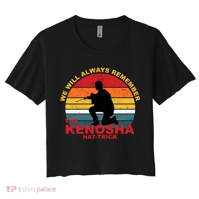 Kyle Rittenhouse We Will Always Remember The Kenosha Hat Trick Crop Top