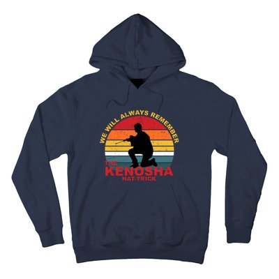 Kyle Rittenhouse We Will Always Remember The Kenosha Hat Trick Hoodie