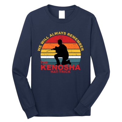 Kyle Rittenhouse We Will Always Remember The Kenosha Hat Trick Long Sleeve Shirt