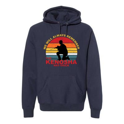 Kyle Rittenhouse We Will Always Remember The Kenosha Hat Trick Premium Hoodie