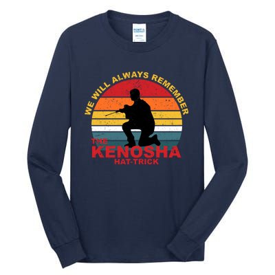 Kyle Rittenhouse We Will Always Remember The Kenosha Hat Trick Tall Long Sleeve T-Shirt