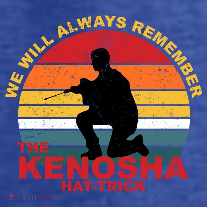 Kyle Rittenhouse We Will Always Remember The Kenosha Hat Trick Womens T-Shirt
