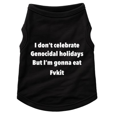 Kristina Rowe Wearing I DonT Celebrate Genocidal Holidays But IM Gonna Eat Fvk Doggie Tank