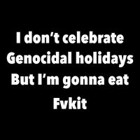 Kristina Rowe Wearing I DonT Celebrate Genocidal Holidays But IM Gonna Eat Fvk Zip Tote Bag