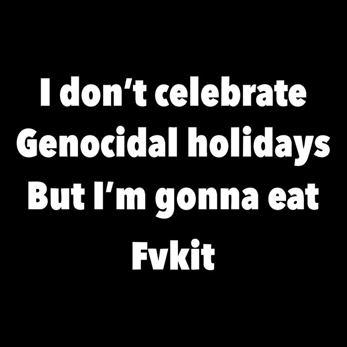 Kristina Rowe Wearing I DonT Celebrate Genocidal Holidays But IM Gonna Eat Fvk Zip Tote Bag