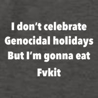 Kristina Rowe Wearing I DonT Celebrate Genocidal Holidays But IM Gonna Eat Fvk Vector Backpack