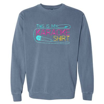 Karaoke Singer 80s Retro This Is My Karaoke Garment-Dyed Sweatshirt