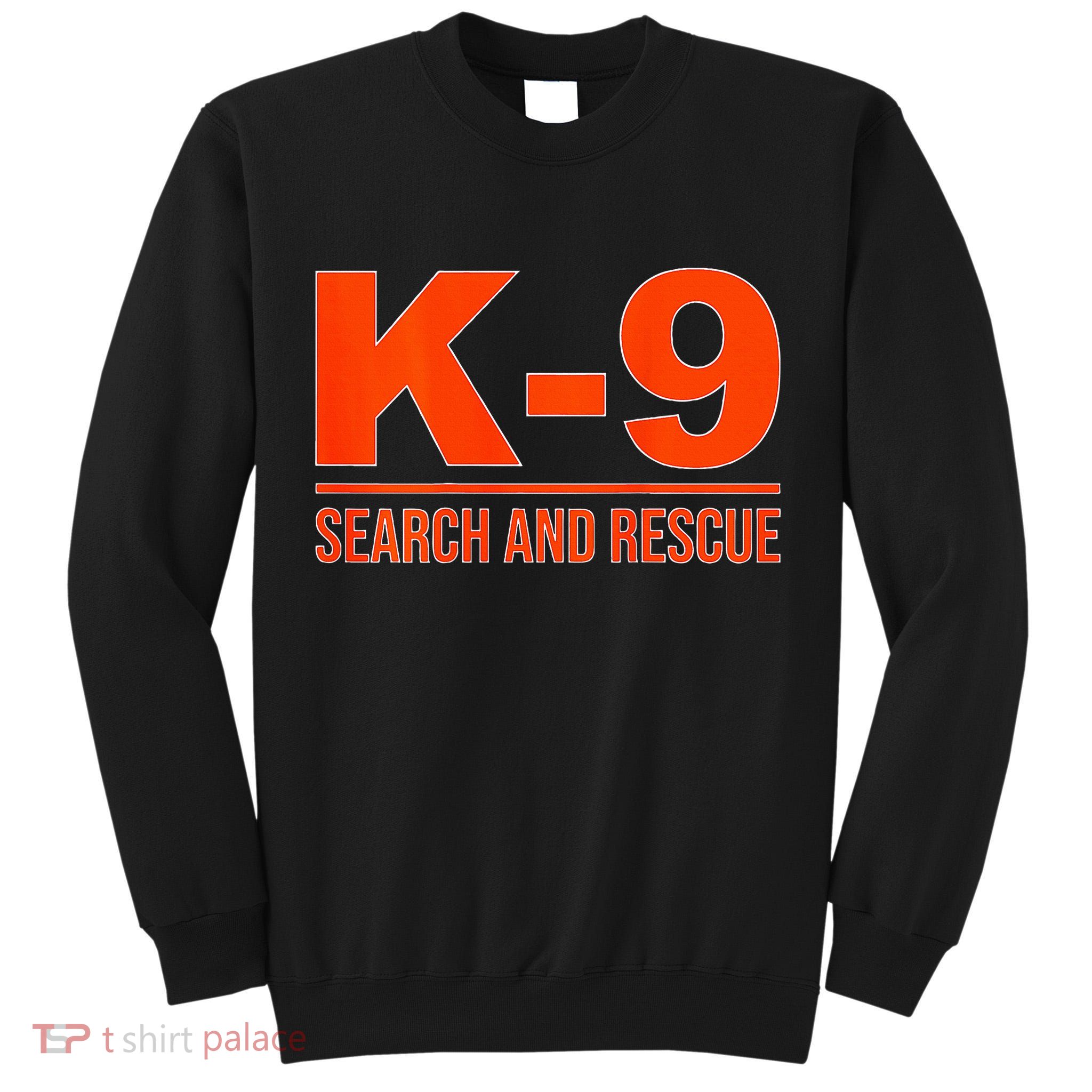 K9 Search And Rescue Sar Emergency Search Team Uniform Tall Sweatshirt