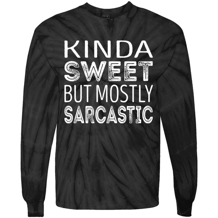 Kinda Sweet But Mostly Sarcastic Tie-Dye Long Sleeve Shirt