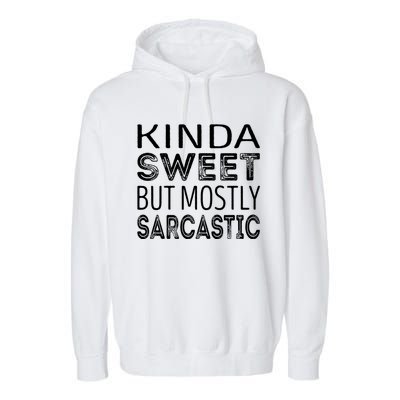 Kinda Sweet But Mostly Sarcastic Garment-Dyed Fleece Hoodie