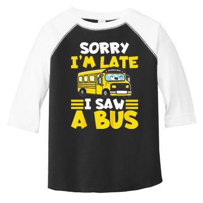 Kids Schools Bus Sorry Im Late I Saw A Bus Toddler Fine Jersey T-Shirt