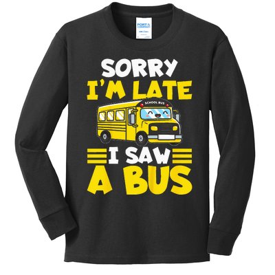 Kids Schools Bus Sorry Im Late I Saw A Bus Kids Long Sleeve Shirt