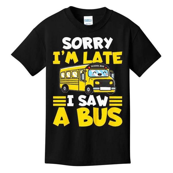 Kids Schools Bus Sorry Im Late I Saw A Bus Kids T-Shirt