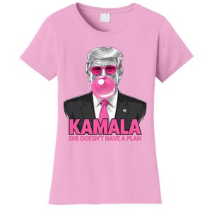 Kamala She Doesn’T Have A Plan Donald Trump Women's T-Shirt