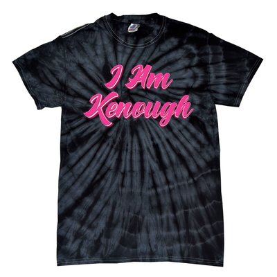 Kenough Selflove Funny Quote Im Kenough Tie-Dye T-Shirt