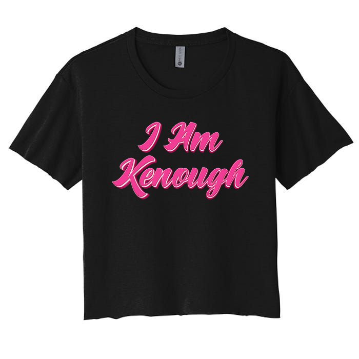 Kenough Selflove Funny Quote Im Kenough Women's Crop Top Tee