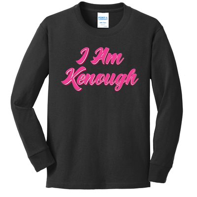 Kenough Selflove Funny Quote Im Kenough Kids Long Sleeve Shirt