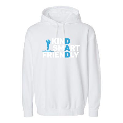 Kind Smart Friendly Dad Papa Best Daddy Ever Fathers Day Cute Gift Garment-Dyed Fleece Hoodie