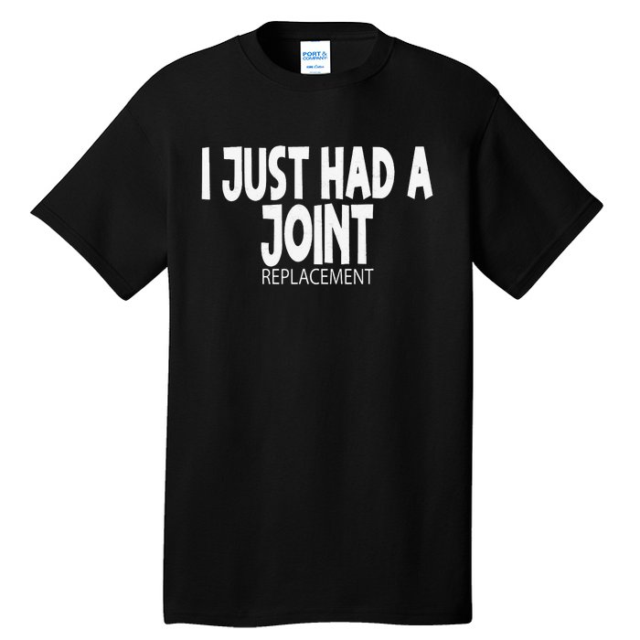 Knee Shoulder Hip Surgery I Just Had A Joint Replacement gag Tall T-Shirt