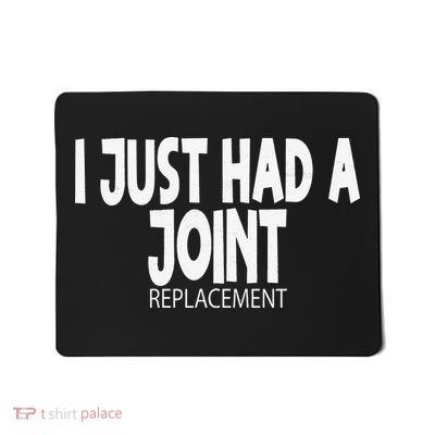 Knee Shoulder Hip Surgery I Just Had A Joint Replacement gag Mousepad
