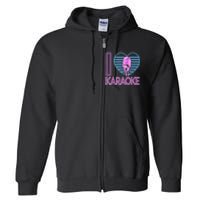 Karaoke Singer Heart 80s Retro I Love Karaoke Full Zip Hoodie