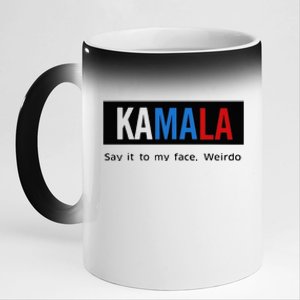 Kamala Say It To My Face Weirdo 11oz Black Color Changing Mug