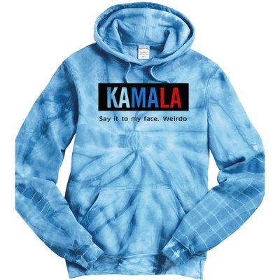 Kamala Say It To My Face Weirdo Tie Dye Hoodie