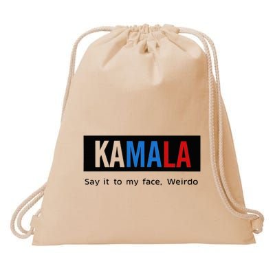 Kamala Say It To My Face Weirdo Drawstring Bag
