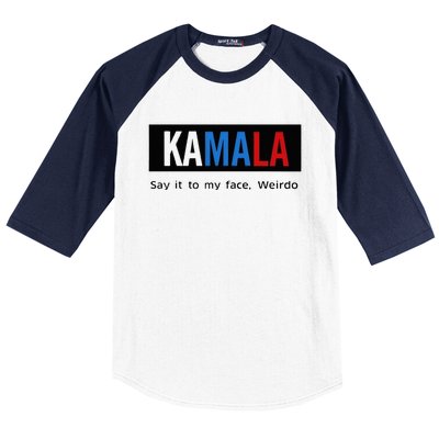 Kamala Say It To My Face Weirdo Baseball Sleeve Shirt