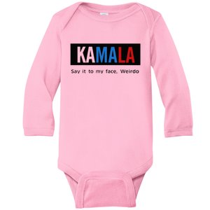 Kamala Say It To My Face Weirdo Baby Long Sleeve Bodysuit