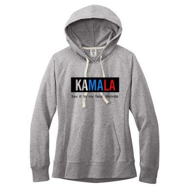 Kamala Say It To My Face Weirdo Women's Fleece Hoodie