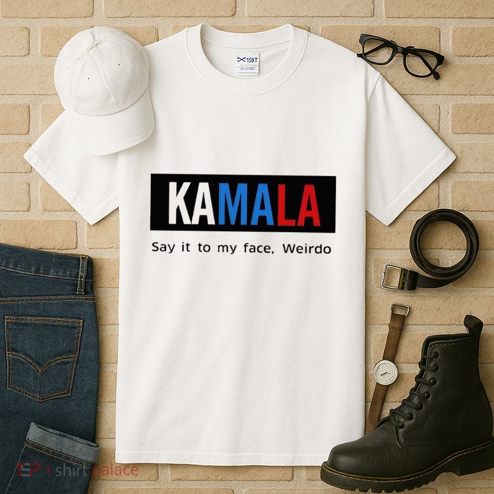 Kamala Say It To My Face Weirdo Tall T-Shirt