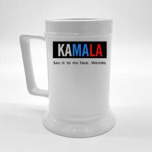 Kamala Say It To My Face Weirdo Beer Stein