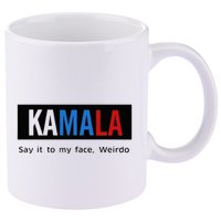 Kamala Say It To My Face Weirdo 11oz C Handle Ceramic Mug