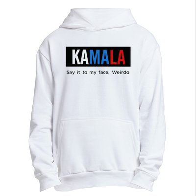 Kamala Say It To My Face Weirdo Urban Pullover Hoodie