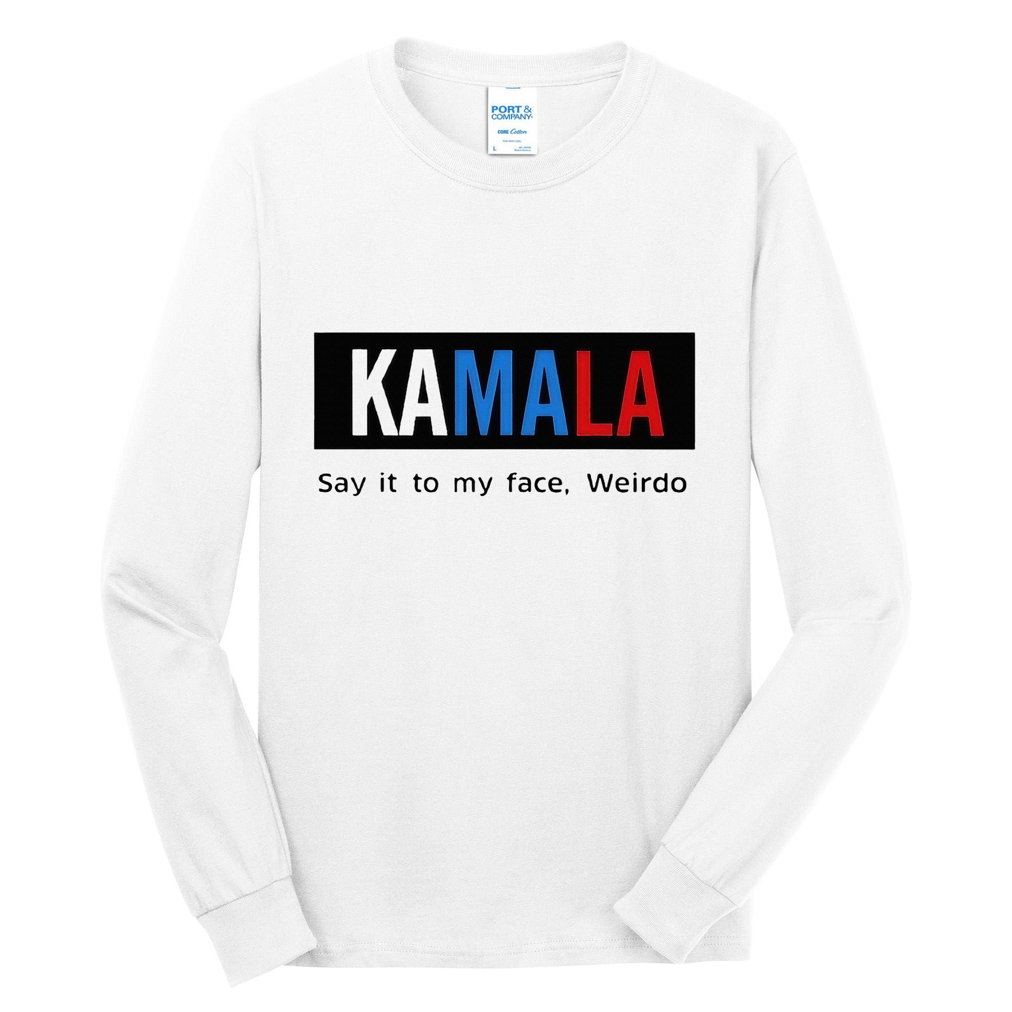 Kamala Say It To My Face Weirdo Tall Long Sleeve T-Shirt