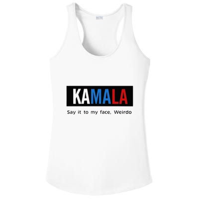 Kamala Say It To My Face Weirdo Ladies PosiCharge Competitor Racerback Tank